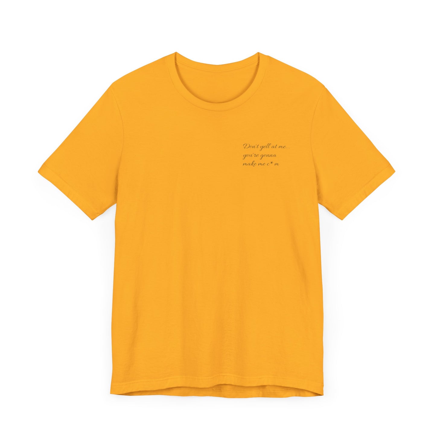 “Don’t yell at me….” Tee Unisex Jersey Short Sleeve Tee