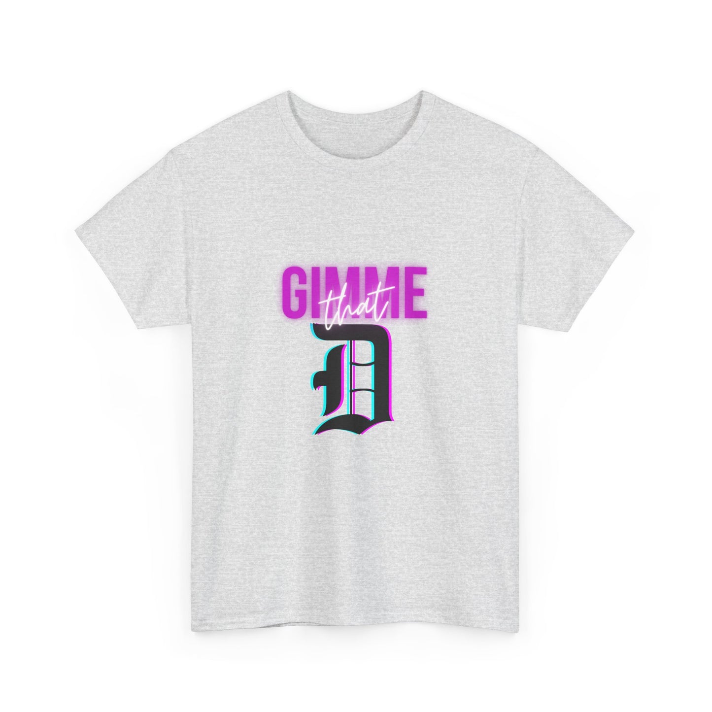 GIMME THAT D - Heavy Cotton Tee