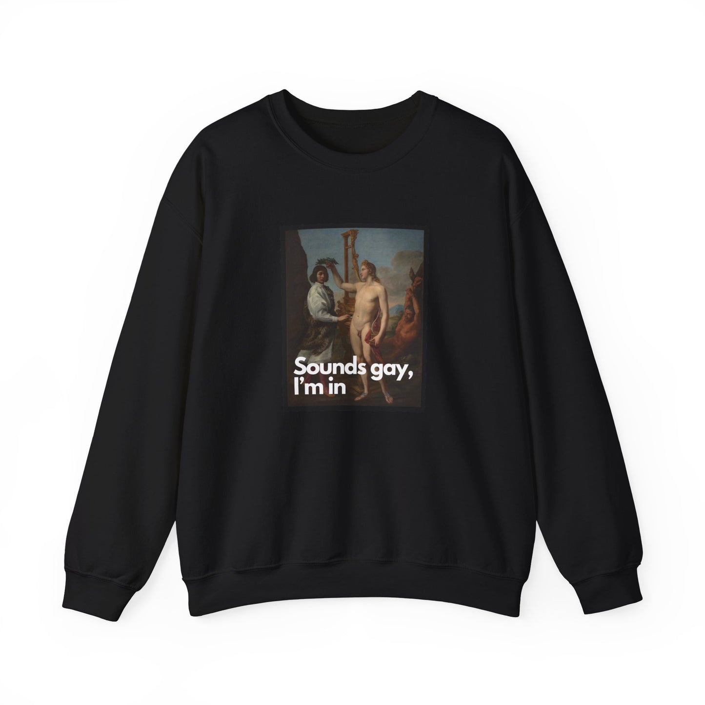 Sounds Gay, I'm In - Crewneck Sweatshirt