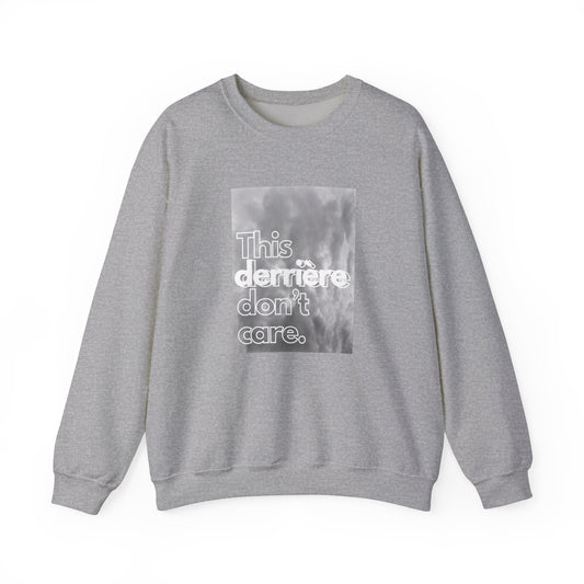 This Derrière Don't Care - Crewneck Sweatshirt