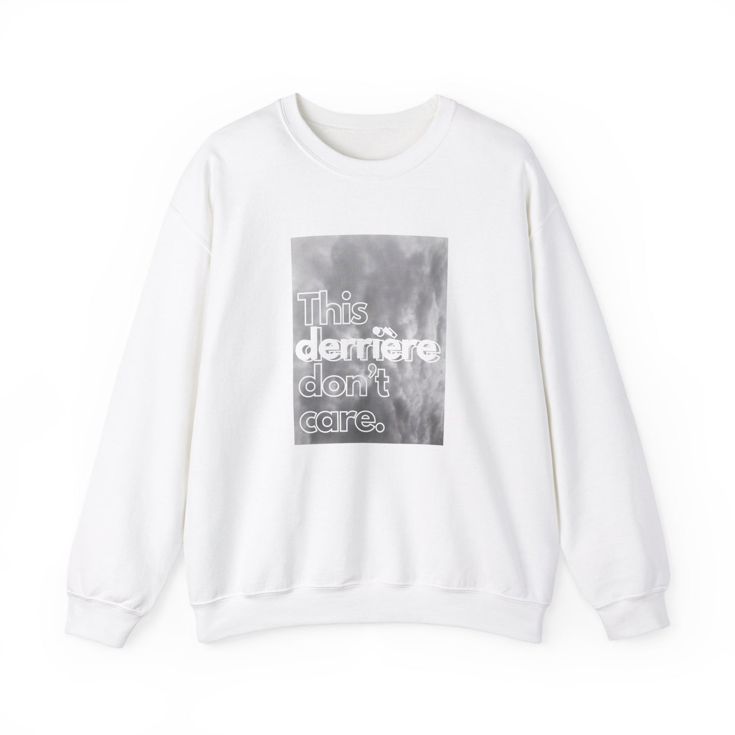 This Derrière Don't Care - Crewneck Sweatshirt