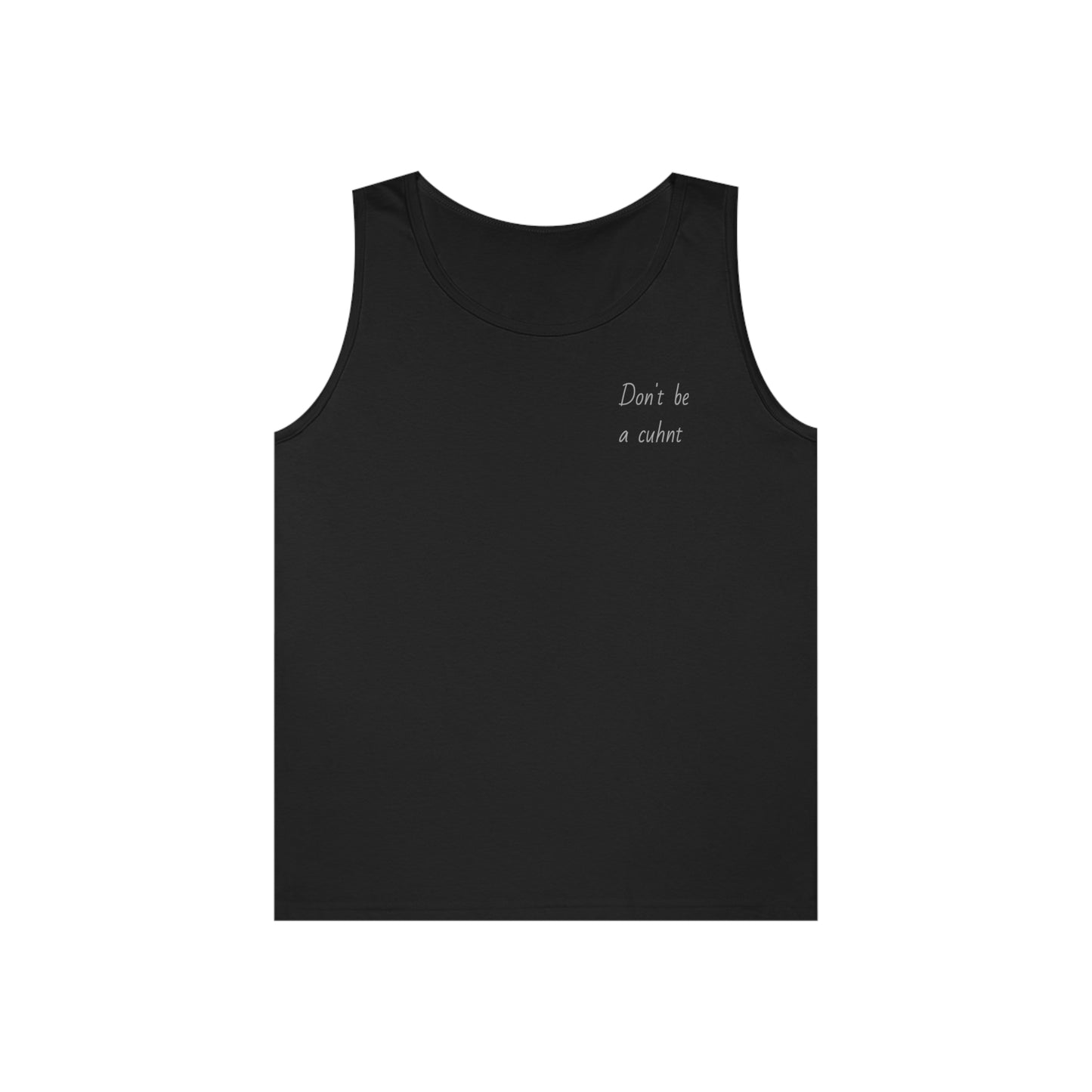 “Don’t be a cuhnt” Unisex Heavy Cotton Tank Top