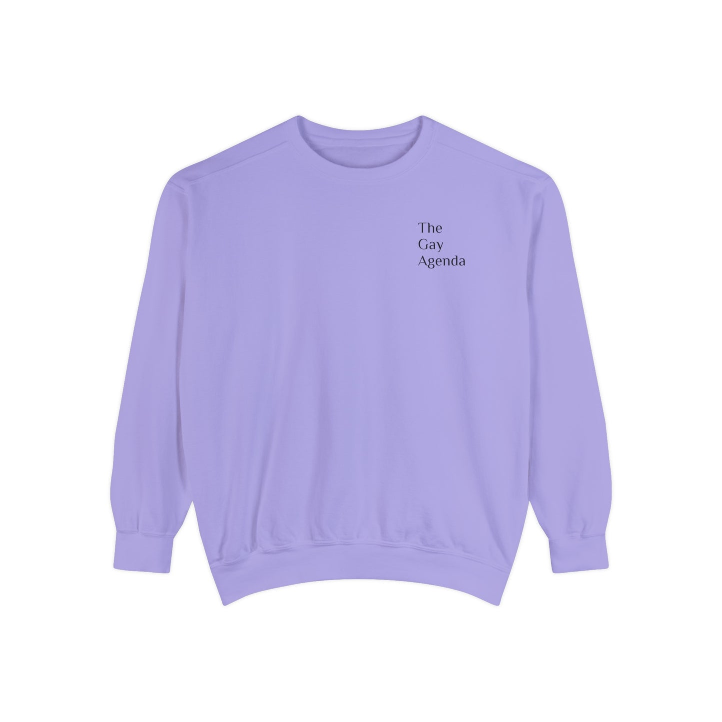 The Gay Agenda Unisex Garment-Dyed Sweatshirt