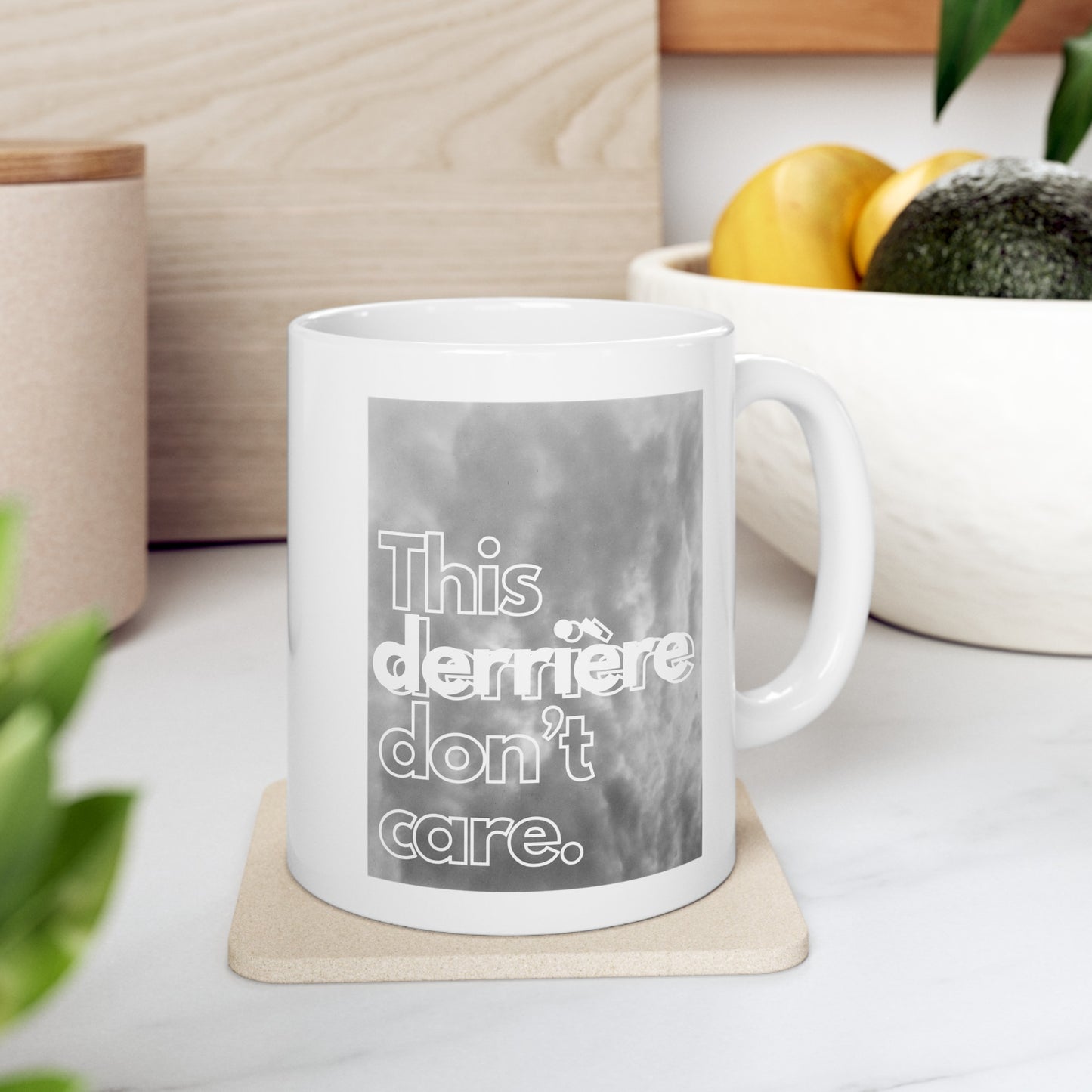 This Derrière Don't Care - Mug (11oz)