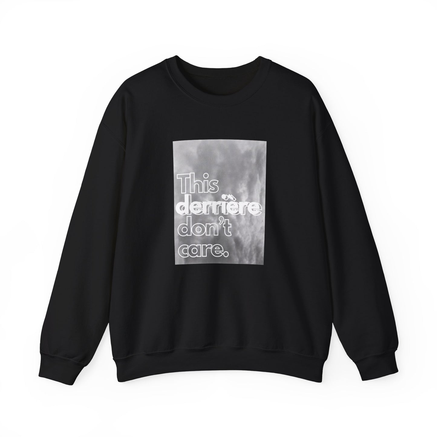 This Derrière Don't Care - Crewneck Sweatshirt