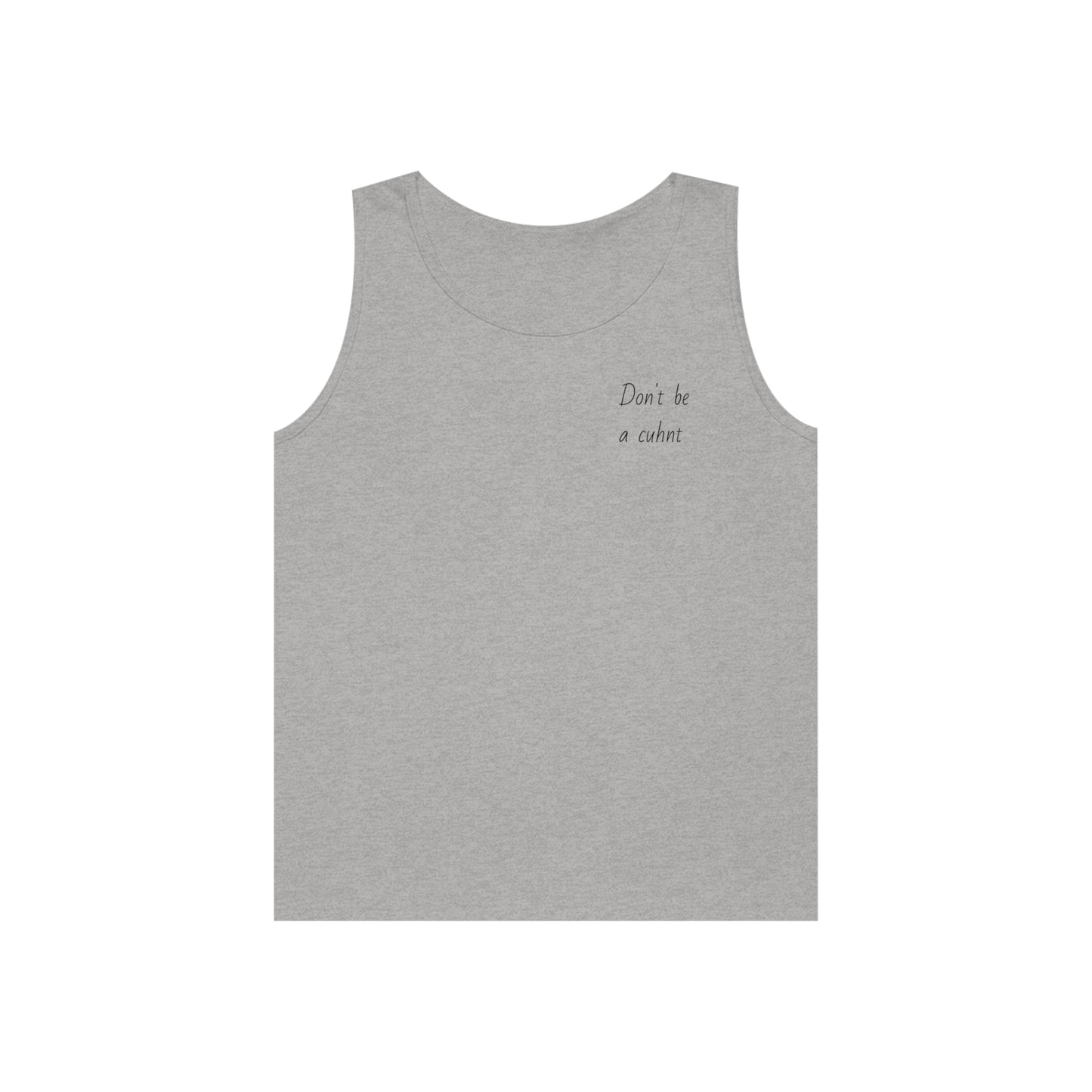 “Don’t be a cuhnt” Unisex Heavy Cotton Tank Top