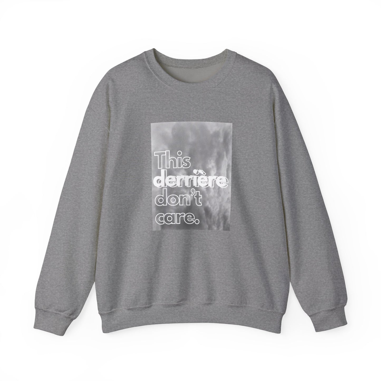 This Derrière Don't Care - Crewneck Sweatshirt