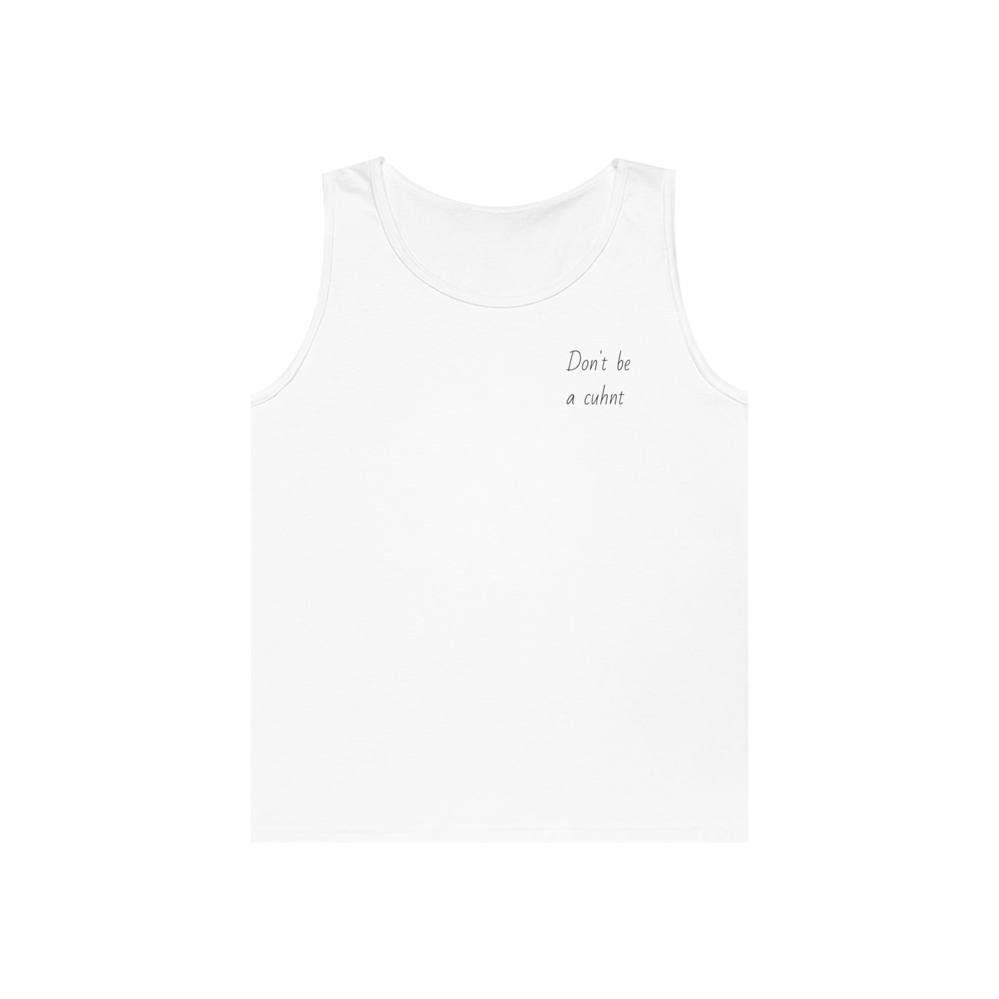 “Don’t be a cuhnt” Unisex Heavy Cotton Tank Top